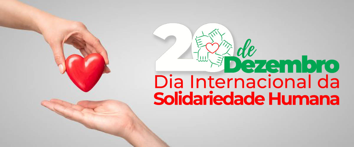 <strong>20 de dezembro. Dia Internacional da Solidariedade.</strong>